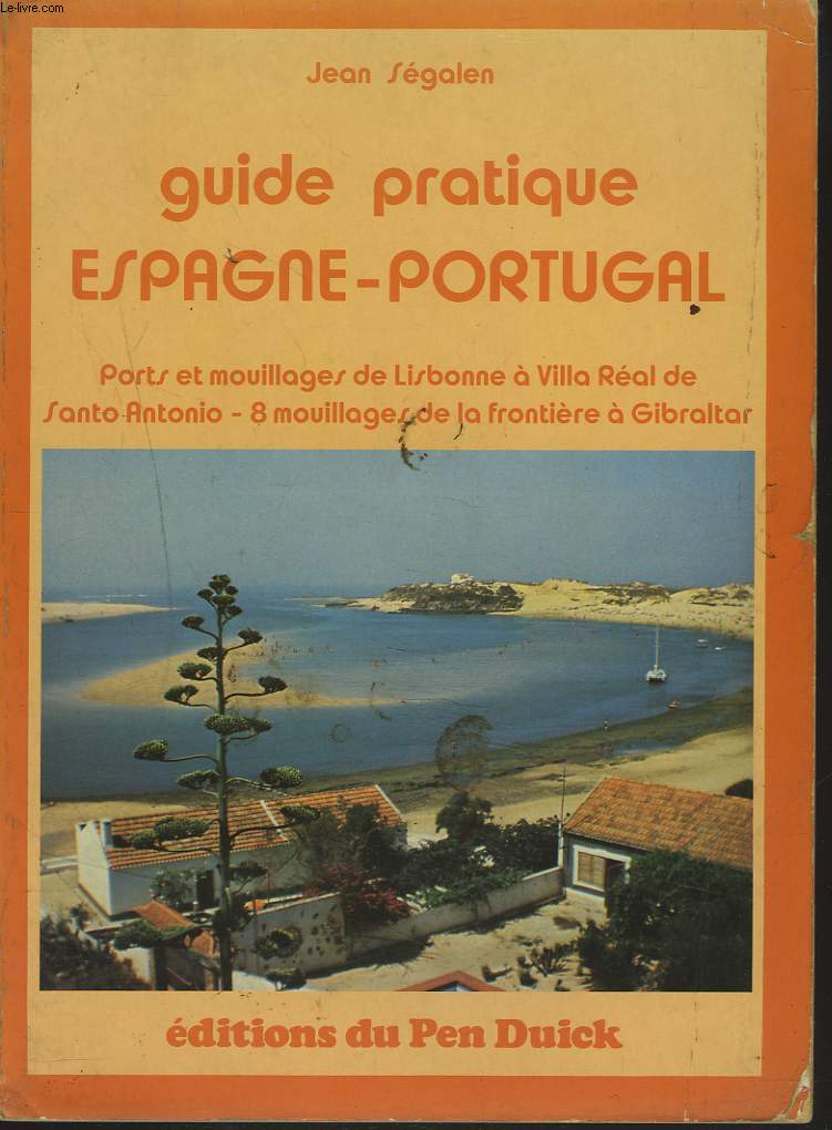 GUIDE PRATIQUE ESPAGNE-PORTUGAL. Ports et mouillages de Lisbonne a Villa Real de Santo Antonio.