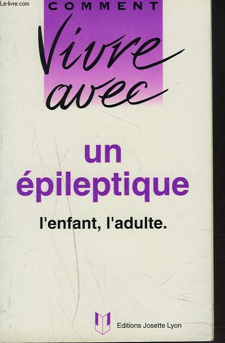 COMMENT VIVRE AVEC UN EPILEPTIQUE