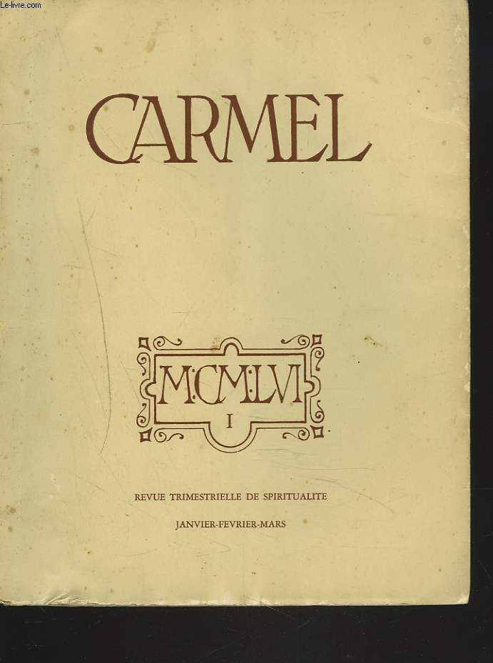CARMEL, REVUE TRIMESTRIELLE DE SPIRITUALITE NI, JANVIER-MARS 1956. L4ESPRIT SAINTDANS LA VIE DU CHRETIEN par S.EM. LE CARDINAL LERCARO/ QUELQUES ASPECTS DE LA VOCATION DANS LA BIBLE par JEAN DE JESUS-HOSTIE, O.C.D. / ...