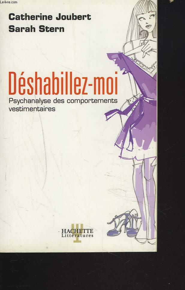 DESHABILLEZ-MOI. PSYCHANALYSE DES COMPORTEMENTS.