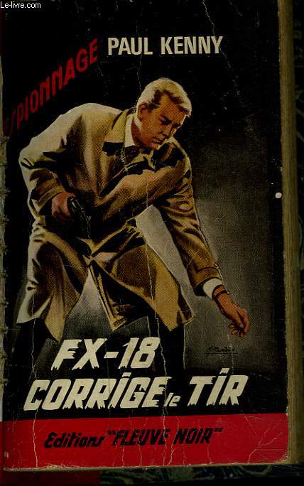 FX-18 CORRIGE LE TIR. ROMAN D'ESPIONNAGE.
