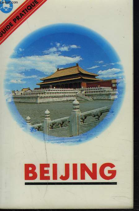 BEIJING. GUIDE PRATIQUE.