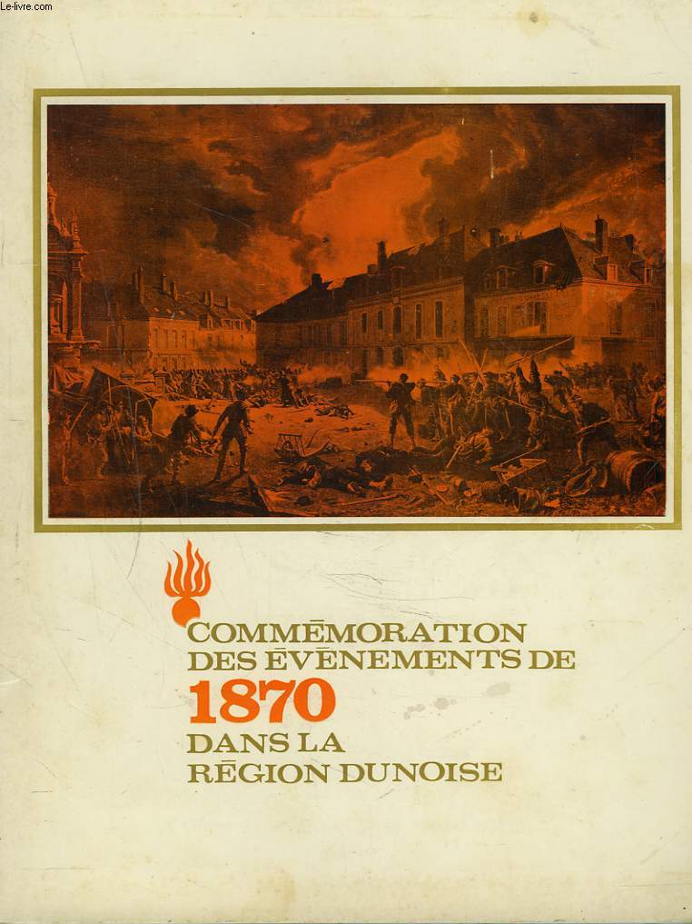 COMMEMORATION DES EVENEMENTS DE 1870 DANS LA REGION DUNOISE