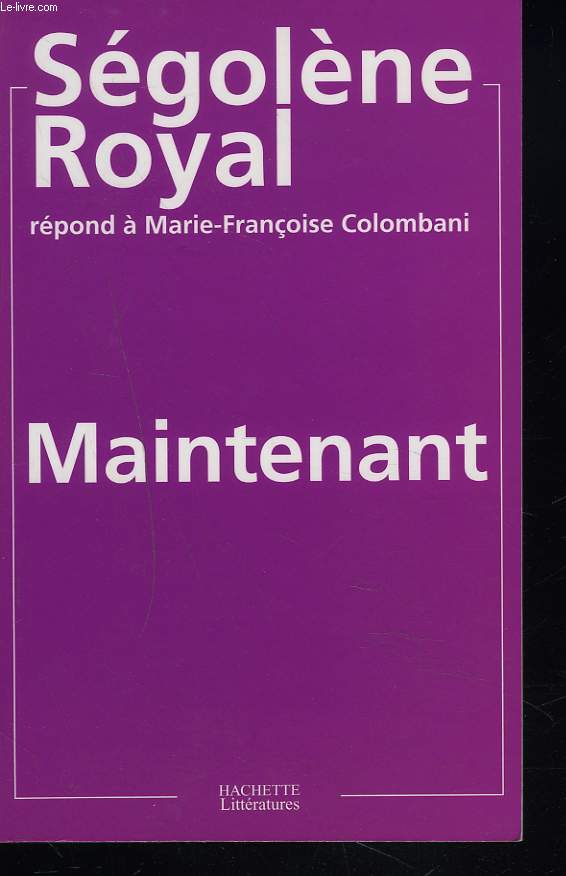 MAINTENANT. SEGOLENE ROYAL REPOND A MARIE-FRANCOISE COLOMBANI.