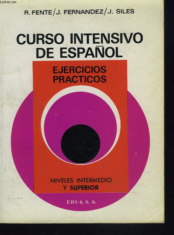 CURSO INTENSIVO DE ESPANOL. EJERCICIONS PRACTICOS. NIVELES INTERMEDIO Y SUPERIOR.