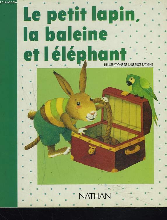 LE PETIT LAPIN, LA BALEINE ET L'ELEPHANT.