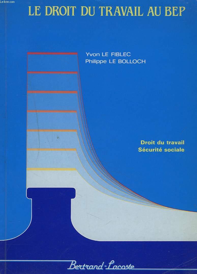 LE DROIT DU TRAVAIL AU BEP. DROIT DU TRAVAIL, SECURITE SOCIALE.
