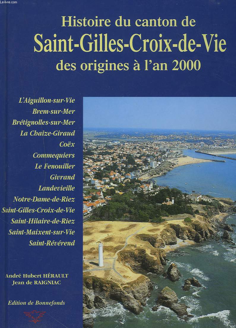 HISTOIRE DU CANTON DE SAINT-GILLES-CROIX-DE-VIE DES ORIGINES A L'AN 2000.