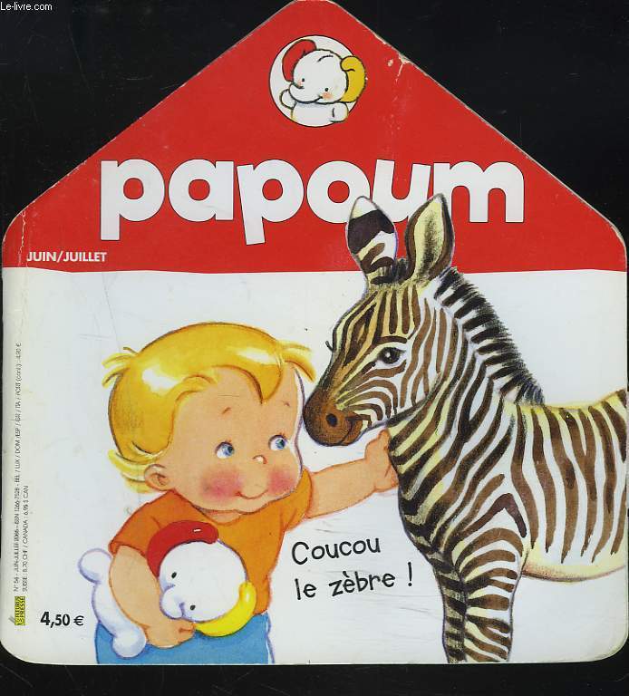 PAPOUM,JUIN-JUILLET 2005. COUCOU LE ZEBRE / CACHE-CACHE / A LA FERME IL Y A / ...