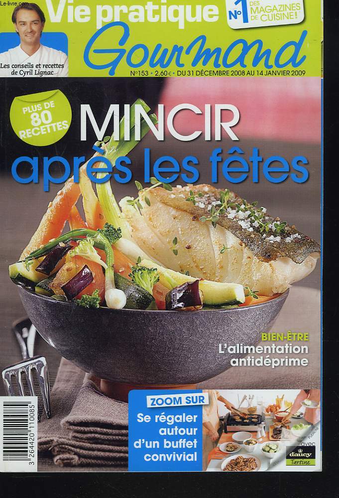 VIE PRATIQUE GOURMAND N153, 31 DEC 2008-14 JANV 2009. MINCIR APRES LES FETES / L'ALIMENTATION ANTI-DEPRIME/ SE REGALER AUTOUR D'UN BUFFET CONVIVIAL / ...