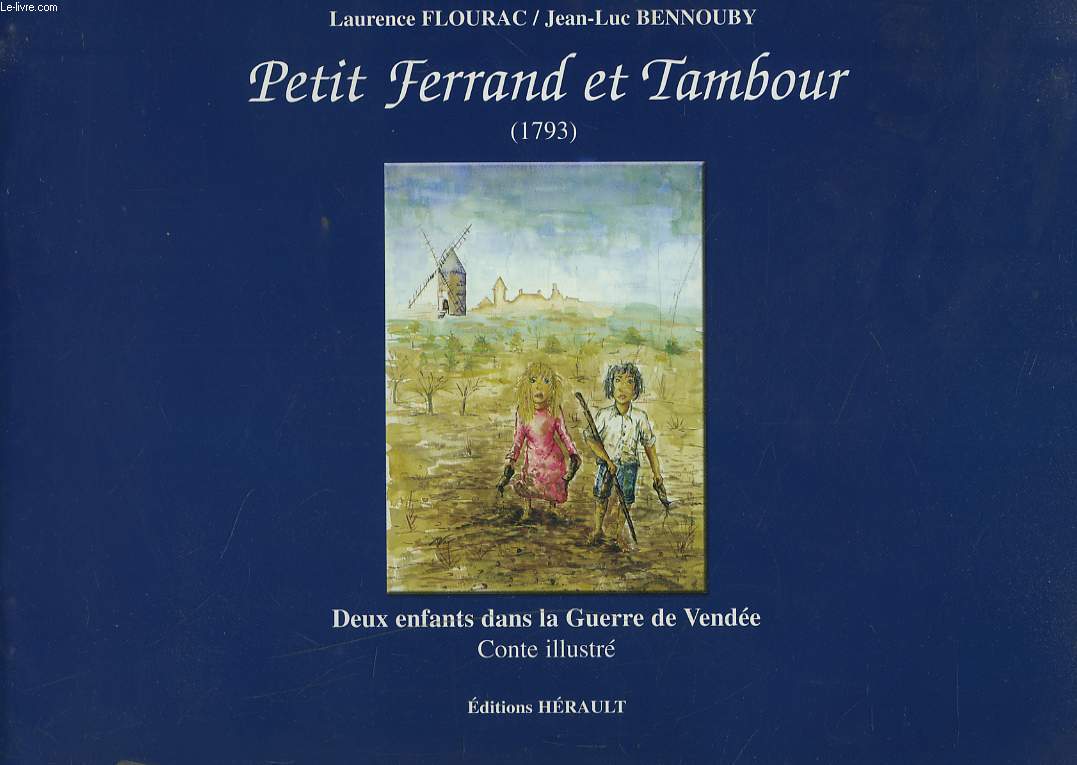 PETIT FERRAND ET TAMBOUR. 1793. DEUX ENFANTS DANS LA GUERRE DE VENDEE.