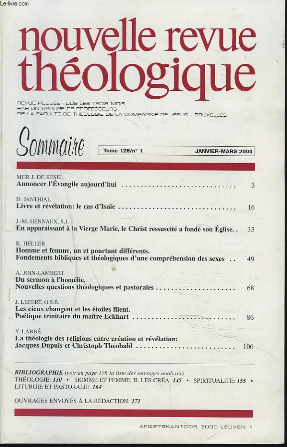 NOUVELLE REVUE THEOLOGIQUE, TOME 126, N1. JANV-MARS 2004. Mgr J. DE KESEL: ANNONCER L'EVANGILE AUJOURD'HUI/ J. JANTHIAL: LIVRE ET REVELATION: LE CAS D'ISAE/ J.M. HENNAUX: EN APPARAISSANT A LA VIERGE MARIE, LE CHRIST REESCUCITE A FONDE SON EGLISE / ...