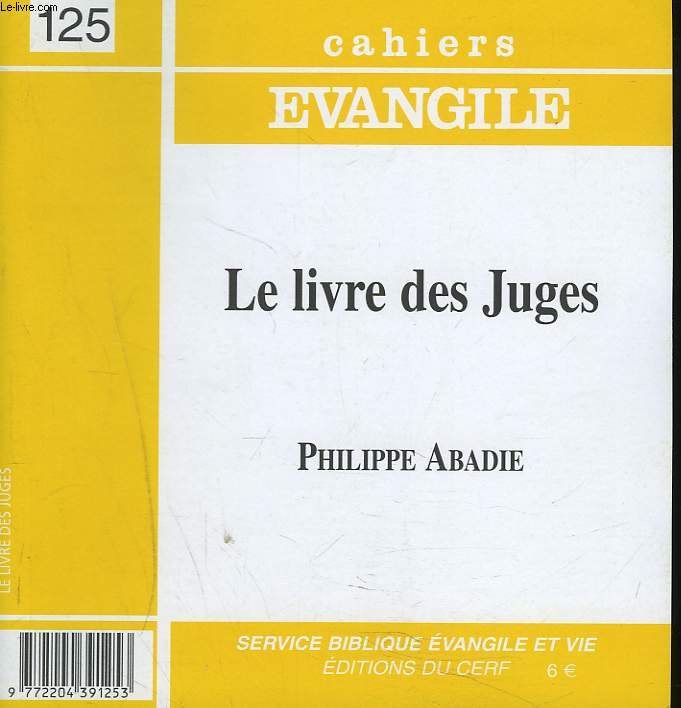 CAHIERS EVANGILE N125, SEPTEMBRE 2003. LE LIVRE DES JUGES. PHILIPPE ABADIE.