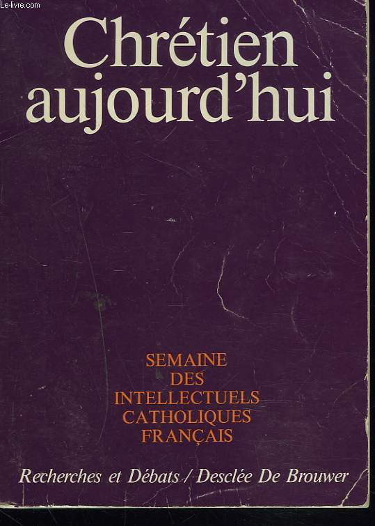 RECHERCHES ET DEBATS N82, MARS 1974. CHRETIEN AUJOURD'HUI. SEMAINE DES INTELLECTUELS CATHOLIQUES FRANCAIS.