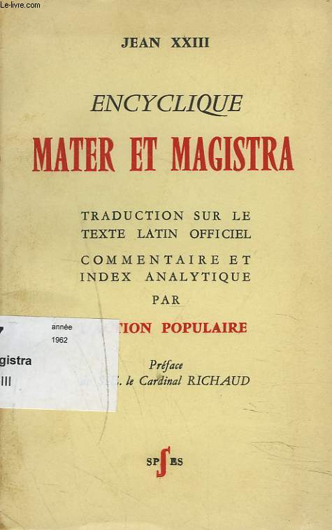 ENCYCLIQUE MATER ET MAGISTRA. TRADUCTION SUR LE TEXTE LATIN OFFICIEL, COMMENTAIRE ET INDEX ANALYTIQUE PAR L'ACTION POPULAIRE.