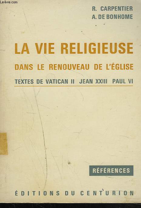 LA VIE RELIGIEUSE DANS LE RENOUVEAU DE L'EGLISE. TEXTES DE VATICAN II, JEAN XXIII, PAUL VI.
