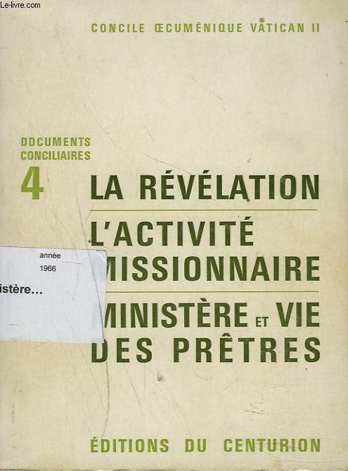 DOCUMENTS CONCILIAIRES 4. LA REVELATION, L'ACTIVITE MISSIONNAIRE, MINISTERE ET VIE DES PRETRES.