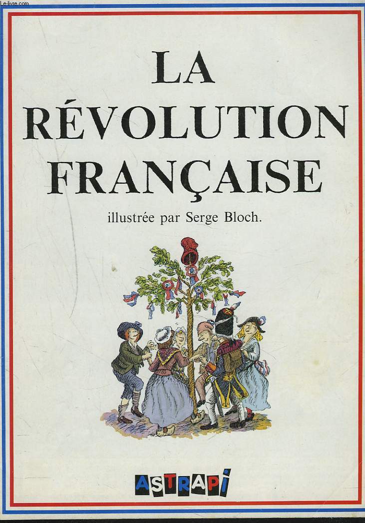 LA REVOLUTON FRANCAIE ILLUSTREE PAR SERGE BLOCH.
