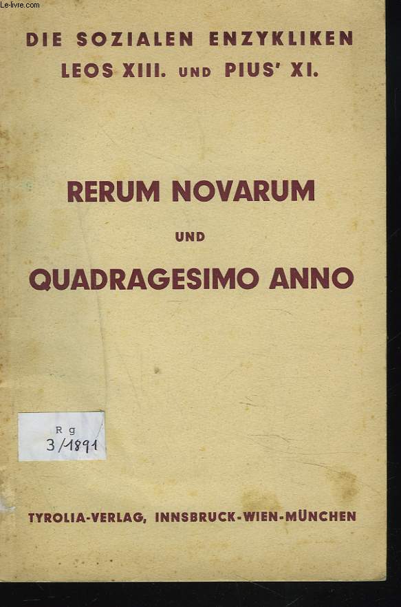 DIE SOZIALEN ENZYKLIKEN LEOS XIII. und PIUS' XI. RERUM NOVARUM und QUADRAGESIMO ANNO.