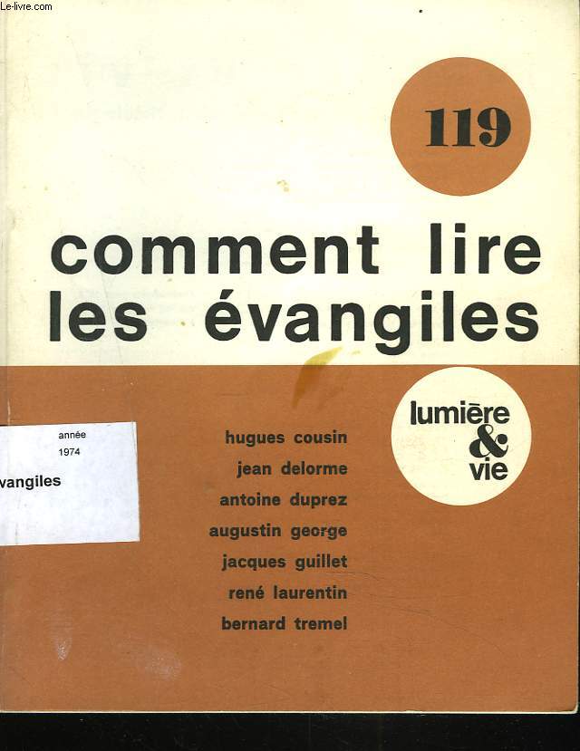 LUMIERE ET VIE, N119. COMMENT LIRE LES EVANGILES. HUGUES COUSIN/ JEAN DELORME/ ANTOINE DUPREZ/ AUGUSTIN GEORGE/ JACQUES GUILLET/ RENE LAURENTIN/ BERNARD TREMEL.