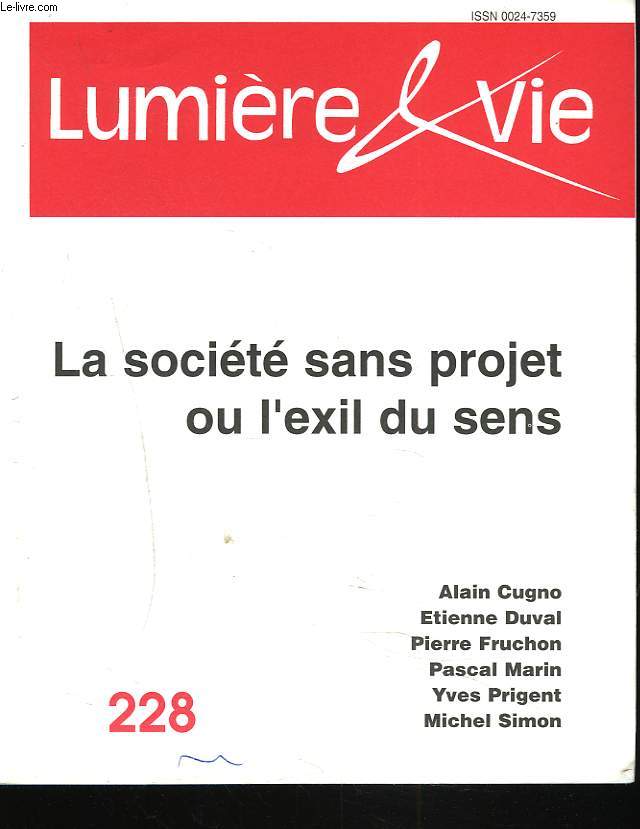 LUMIERE ET VIE, N228, JUIN 1996. LA SOCIETE SANS PROJET OU L'EXIL DU SENS. / YVES PRIGENT: DEPRESSION, SENS, SIGNIFICATION/ MICHEL SIMON: PERTE DU SENS ET FIN DES IDEOLOGIES/ ETIENNE DUVAL: SENS ET SOUFFRANCE EN BANLIEUE.../ A. CUGNO: SENS ET GRATUITE/