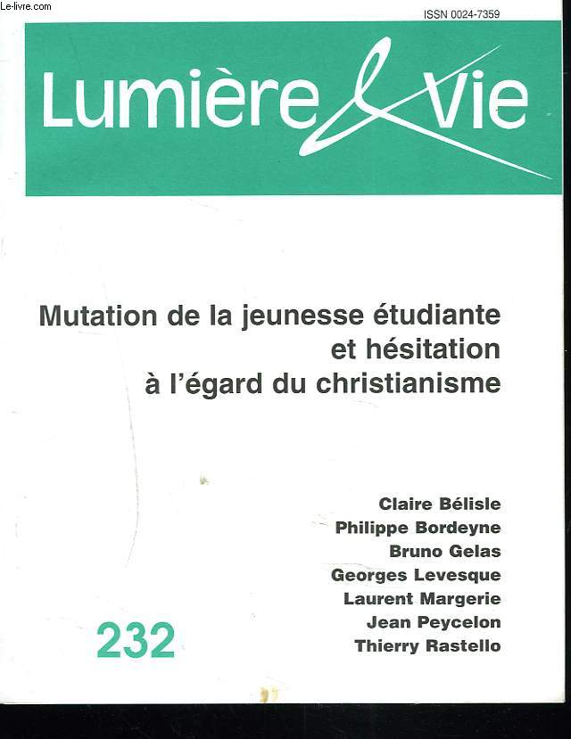 LUMIERE ET VIE, N232, AVRIL 1997. MUTATION DE LA JEUNESSE ETUDIANTE ET HESITATION A L'EGARD DU CHRISTIANNISME/ BRUNO GELAS: L'UNIVERSITE EN MUTATION/ G. LEVESQUE: LE PLURALISME CULTUREL A L'UNIVERSITE/ CLAIRE BLISLE ...