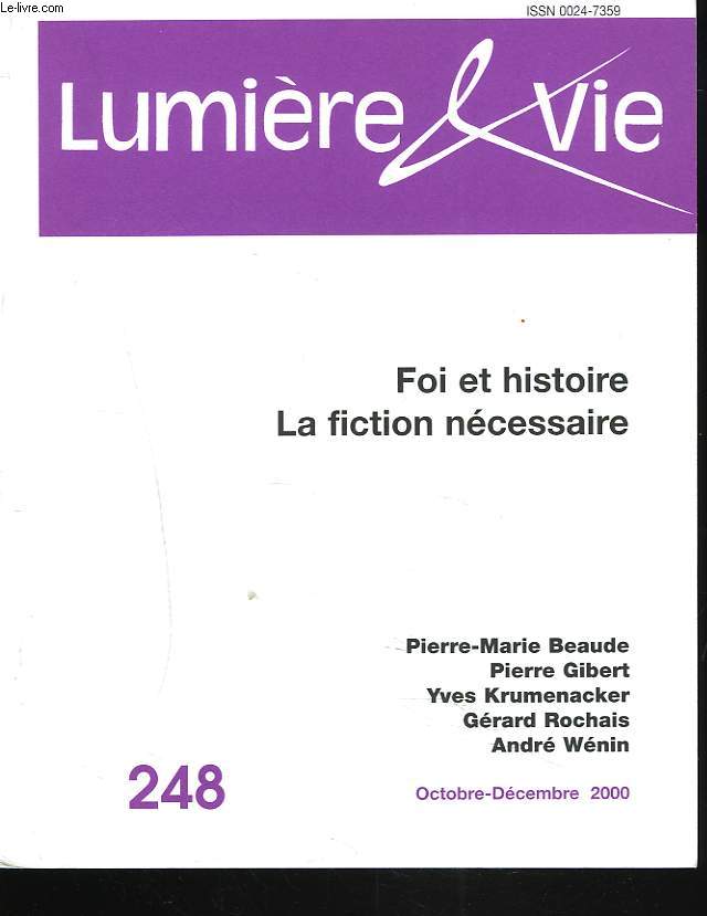 LUMIERE ET VIE, N248, OCT-DEC 2000. FOI ET HISTOIRE. LA FICTION NECESSAIRE. C. DUQUOC: DES RECITS VOLATILES/ G. ROCHAIS: JESUS, ENTRE EVENEMENT ET FICTION/ A. WENIN: MOSE ENTRE FICTION ET HISTOIRE/ ...