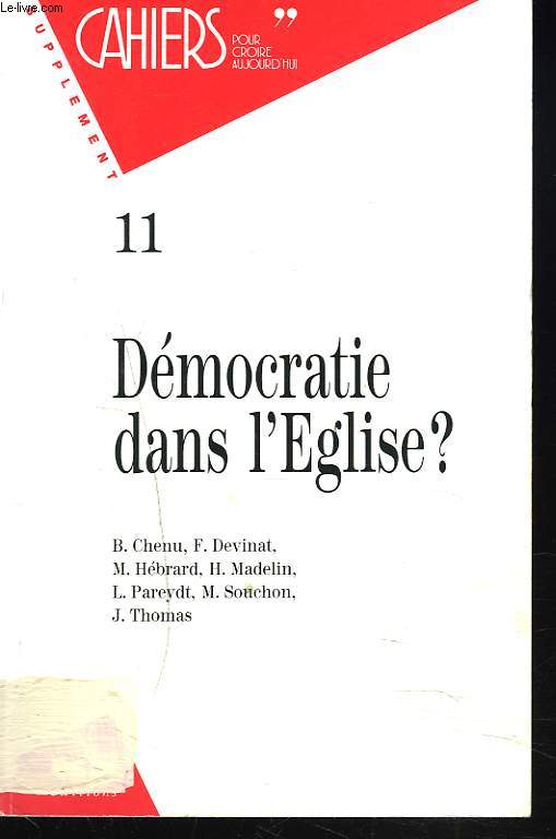 SUPPLEMENT CAHIERS POUR CROIRE AUJOURD'HUI, N°11, AVRIL 1994. DEMOCRATIE DANS L'EGLISE ?