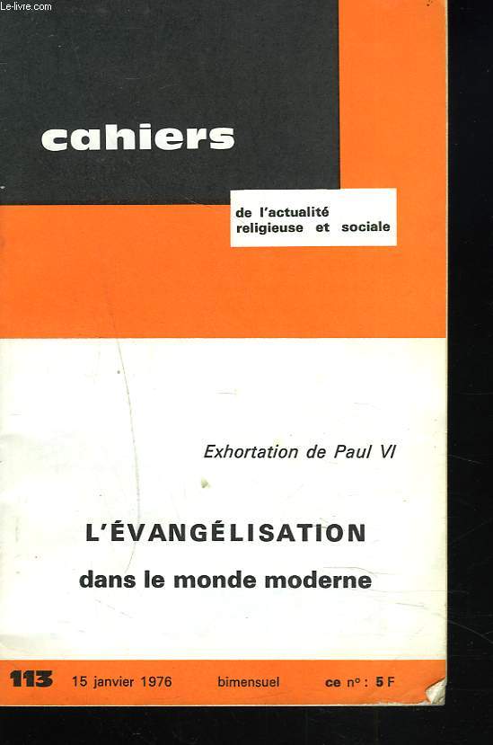 CAHIERS D'ACTION RELIGIEUSE ET SOCIALE N113, 15 JANVIER 1976. EXHORTATION DE PAUL VI. L'EVANGELISATION DANS LE MONDE MODERNE.