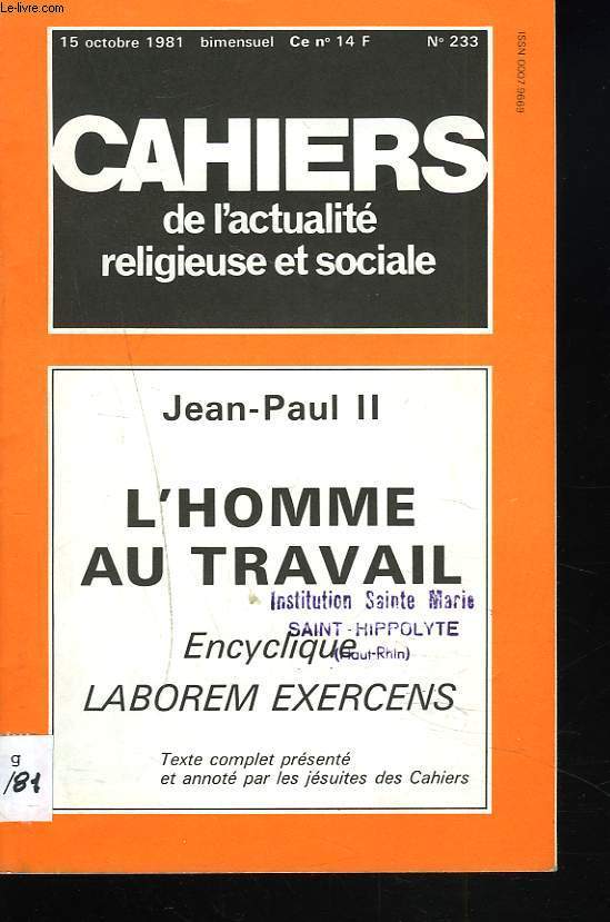 CAHIERS D'ACTION RELIGIEUSE ET SOCIALE N233, 15 OCTOBRE 1981. JEAN-PAUL II. L'HOMME AU TRAVAIL. ENCYCLIQUE LABOREM EXERCENS.