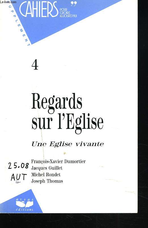 SUPPLEMENT CAHIERS POUR CROIRE AUJOURD'HUI, N4, 1991. REGARDS SUR L'EGLISE. UNE EGLISE VIVANTE.