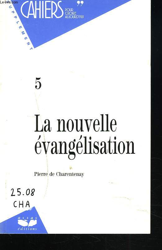 SUPPLEMENT CAHIERS POUR CROIRE AUJOURD'HUI, N5, 1991. LA NOUVELLE EVANGELISATION. PIERRE DE CHARENTAY.