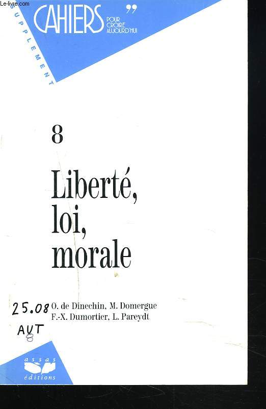 SUPPLEMENT CAHIERS POUR CROIRE AUJOURD'HUI, N8, 1992. LIBERTE, LOI, MORALE. O. DE DINECHIN, M. DOMERGUE, F.X. DUMORTIER, L. PAREYDT.