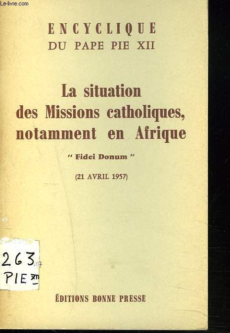 ENCYCLIQUE 'FIDEI DONUM' SUR LA SITUATION DES MISSIONS CATHOLIQUES, NOTAMMENT EN AFRIQUE. 21 avril 1957.