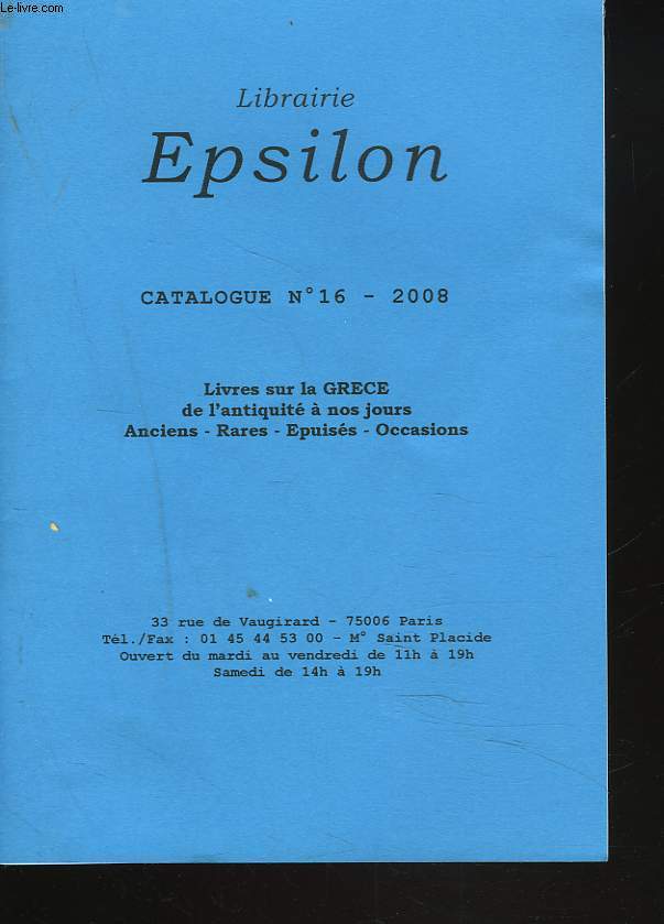 CATALOGUE N16, 2008. LIVRES SUR LA GRECE DE L'ANTIQUITE A NOS JOURS. ANCIENS, RARES, EPUISES, OCCASIONS.