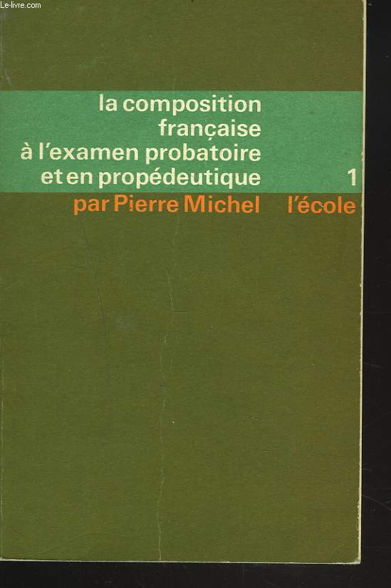 LA COMPOSITION FRANCAISE A L'EXAMEN PROBATOIRE ET EN PROPEDEUTIQUE. TOME I : XVI et XVII SIECLES.