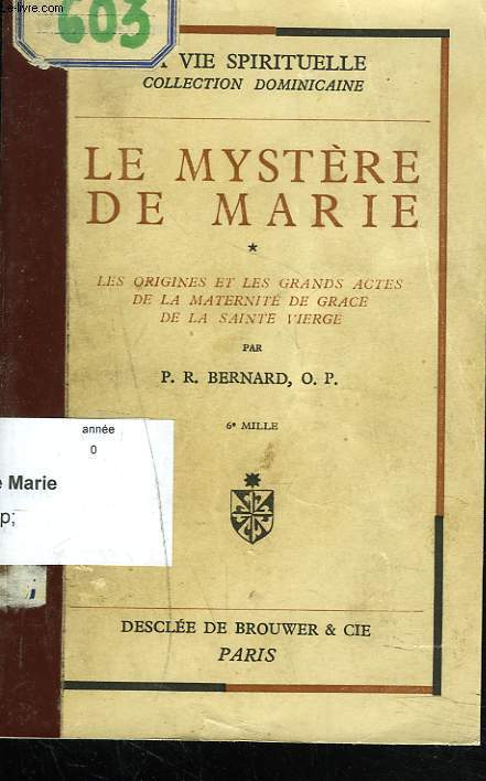 LE MYSTER DE MARIE. LES ORIGINES ET LES GRANDS ACTES DE LA MATERNITE DE GRACE DE LA SAINTE VIERGE.