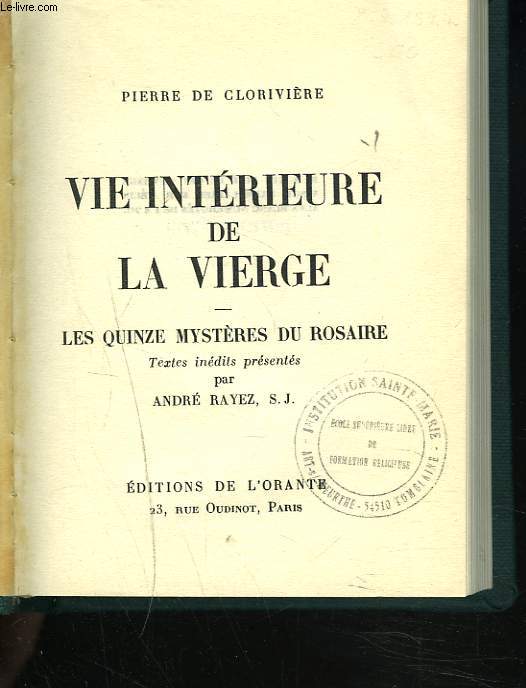 VIE INTERIEURE DE LA VIERGE. LES QUINZES MYSTERES DU ROSAIRE.