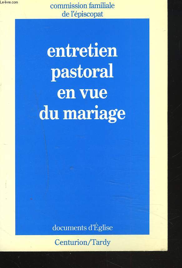 ENTRETIEN PASTORAL EN VUE DU MARIAGE. EDITION 1990.