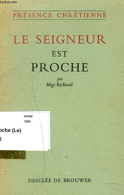 LE SEIGNEUR EST PROCHE.