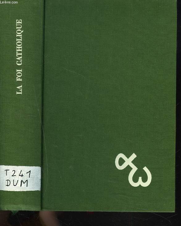 LA FOI CATHOLIQUE. TEXTES DOCTRINAUX DU MAGISTERE E L'EGLISE TRADUITS ET PRESENTES PAR GERVAIS DUMEIGE, S.J.