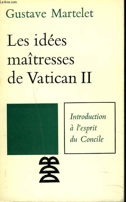 LES IDEES MATRESSES DE VATICAN II. INTRODUCTION A L'ESPRIT DU CONCILE