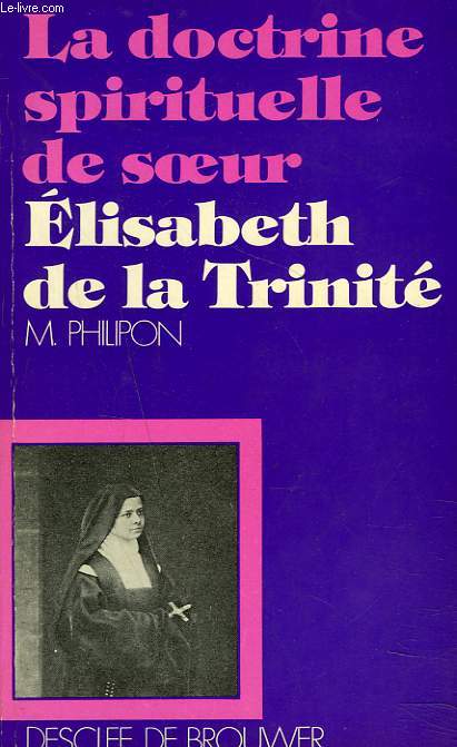LA DOCTRINE SPIRITUELLE DE SOEUR ELISABETH DE LA TRINITE.