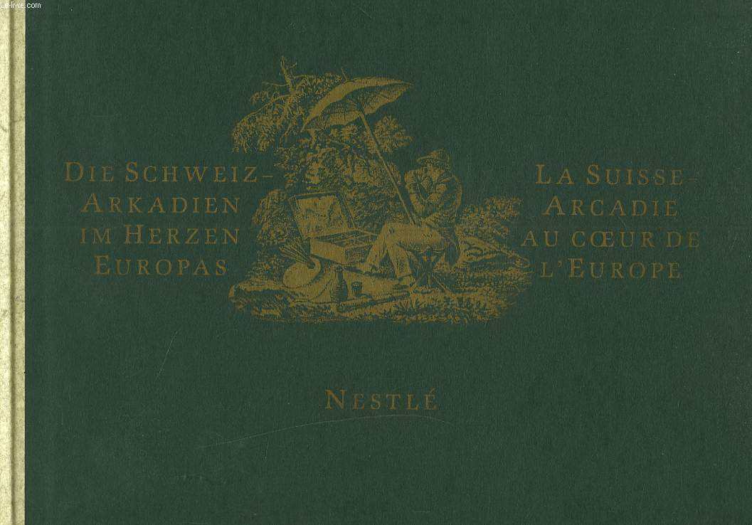 LA SUISSE ARCADIE AU COEUR DE L'EUROPE.