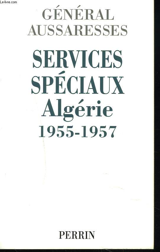 SERVICES SPECIAUX ALGERIE 1955-1957