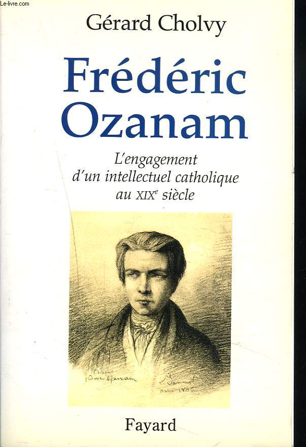 FREDERIC OZANAM. L'engagement d'un intellectuel catholique au XIXe sicle. + ENVOI DE L'AUTEUR.