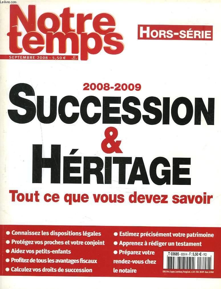 NOTRE TEMPS, HORS-SERIE, SEPTEMBRE 2008. SUCCESSION ET HERITAGE 2008/2009. TOUT CE QUE VOUS DEVEZ SAVOIR.