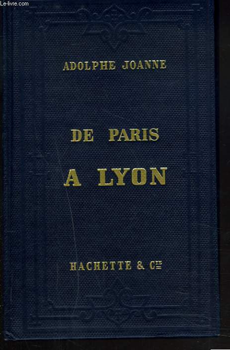 DE PARIS A LYON. Reprduction fac-simil de l'dition de 1866.