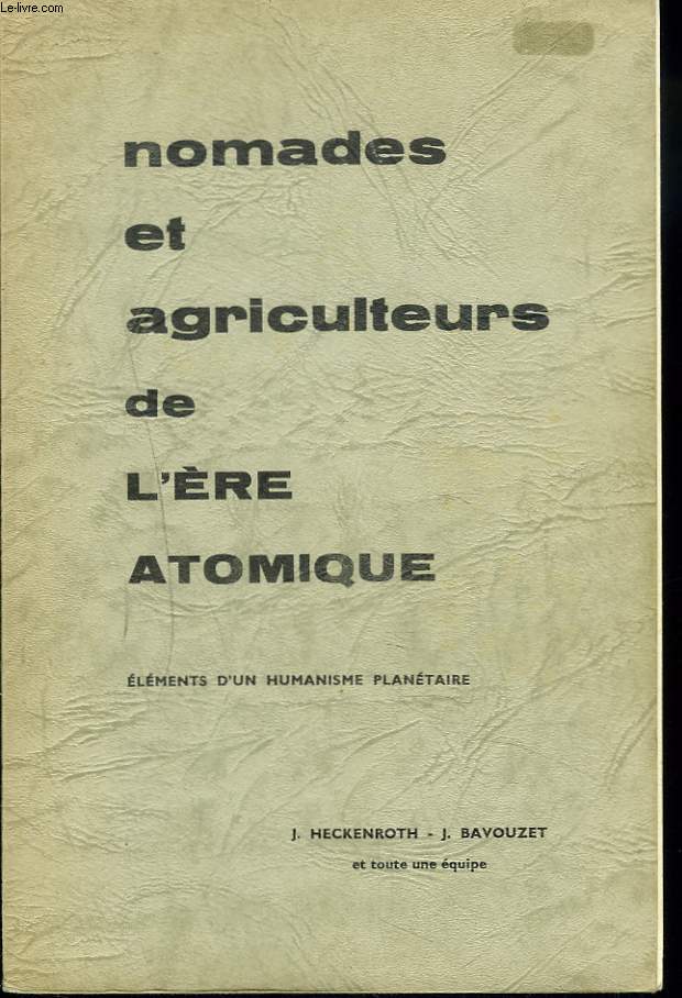 L'HOMME A LA DECOUVERTE DU MONDE II. NOMADES ET AGRICULTEURS DE L'ERE ATOMIQUE. ELEMENTS D'UN HUMANISME PLANETAIRE. + ENVOI D'AUTEUR.