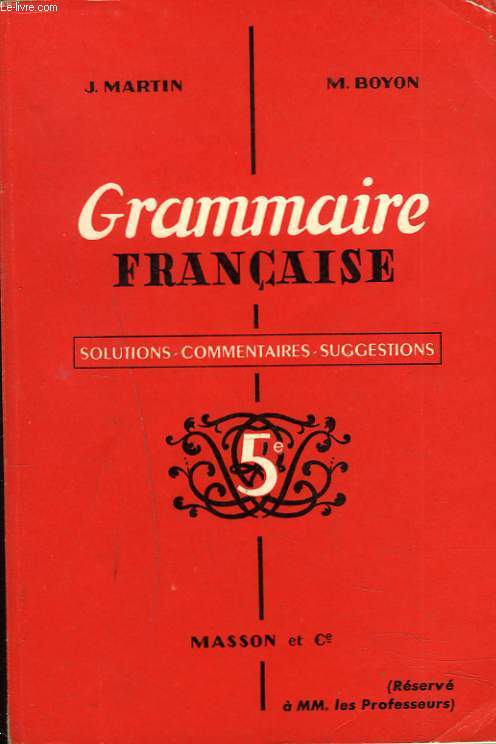 GRAMMAIRE FRANCAISE. SOLUTIONS, COMMENTAIRES, SUGGESTIONS